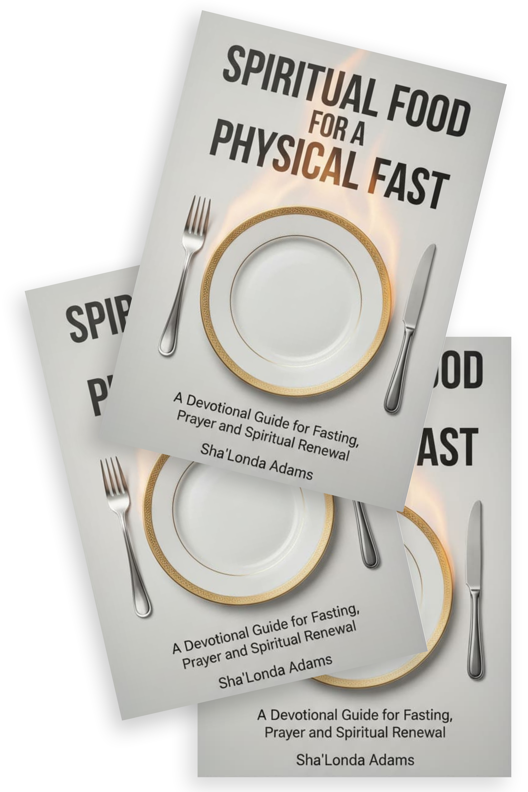 Spiritual Food for a Physical Fast, a devotional guide for fasting, prayer and spiritual renewal by Sha'Londa Adams
